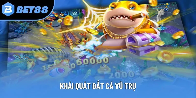 Khái quát Bắt cá vũ trụ