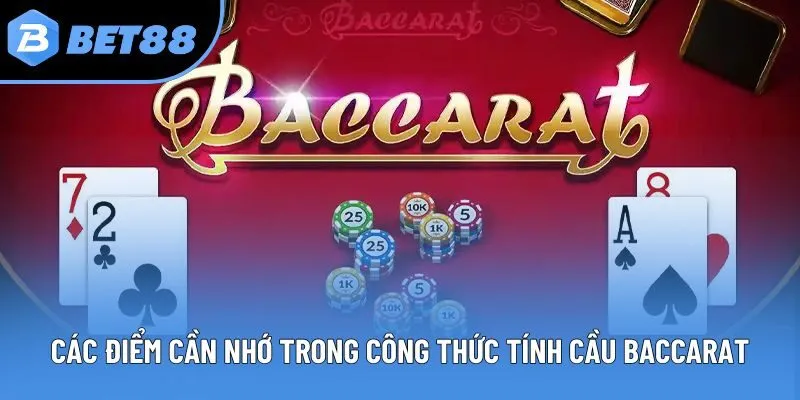 Các điểm cần nhớ trong công thức tính cầu Baccarat