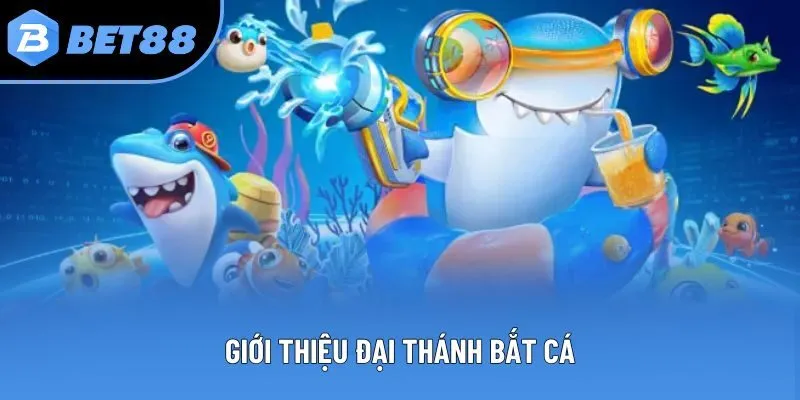 Giới thiệu Đại thánh bắt cá