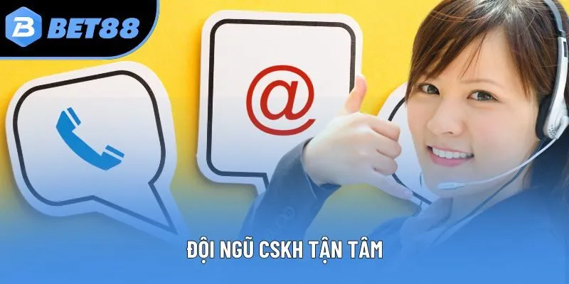 Đội ngũ CSKH tận tâm