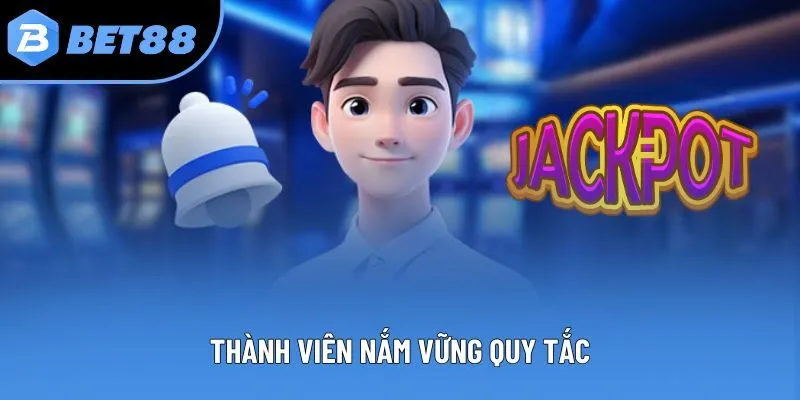 Thành viên nắm vững quy tắc