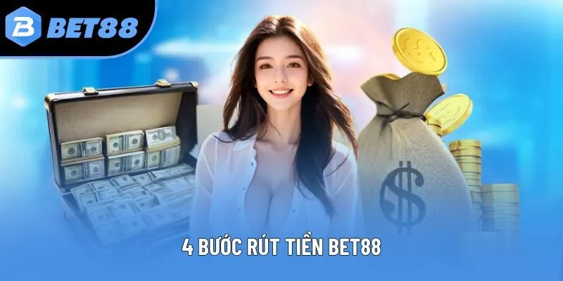 4 bước rút tiền Bet88