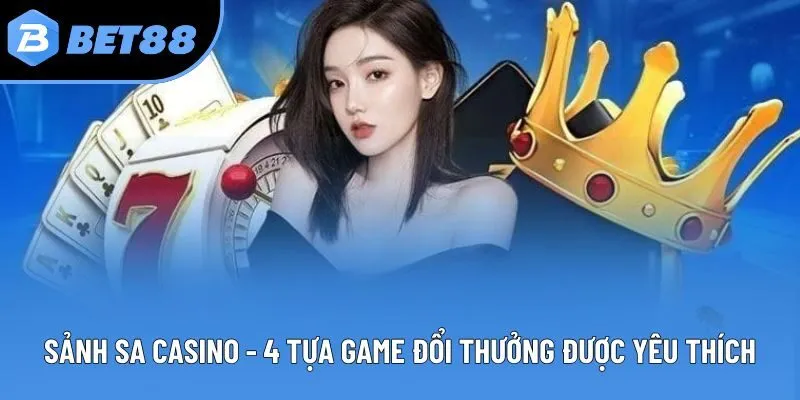 Sảnh SA Casino - 4 Tựa Game Đổi Thưởng Được Yêu Thích