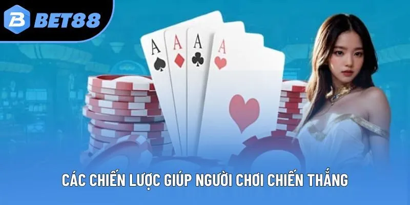 Các chiến lược giúp người chơi chiến thắng